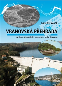 Kniha "Vranovská přehrada" - o historii přehrady. Autor - Miroslav Vaněk.